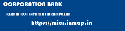 CORPORATION BANK  KERALA KOTTAYAM ATHIRAMPUZHA   micr code